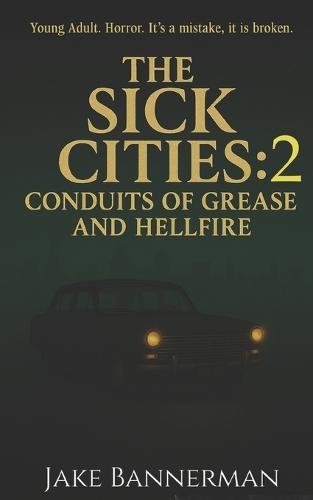 The Sick Cities 2: Conduits of Grease and Hellfire