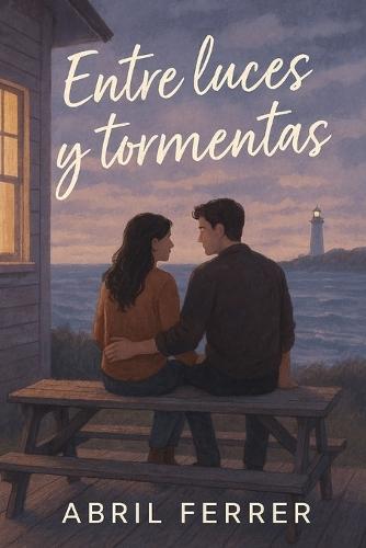 Entre luces y tormentas: Una historia de amor, culpa y segundas oportunidades