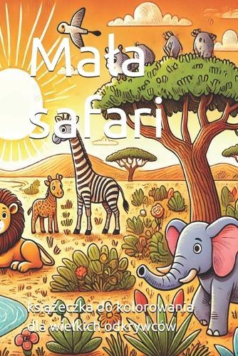 Mala safari: książeczka do kolorowania dla wielkich odkrywców
