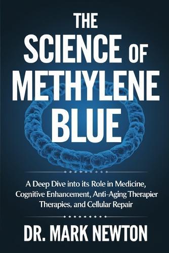 The Science of Methylene Blue: A Deep Dive into Its Role in Medicine, Cognitive Enhancement, Anti-Aging Therapies, and Cellular Repair.