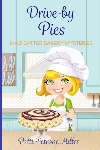 Drive by Pies: Mad Batter Mysteries Series