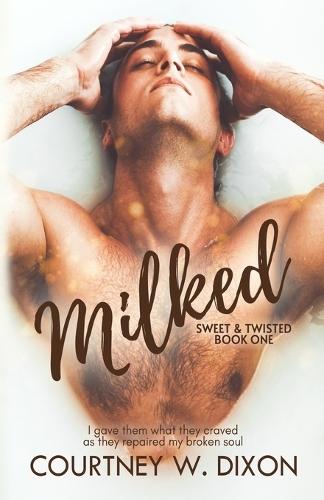 Milked - An MMM Hurt/Comfort Romance