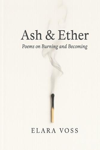 Ash & Ether: Poems on Burning and Becoming