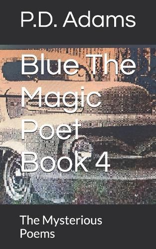 Blue The Magic Poet Book 4: The Mysterious Poems