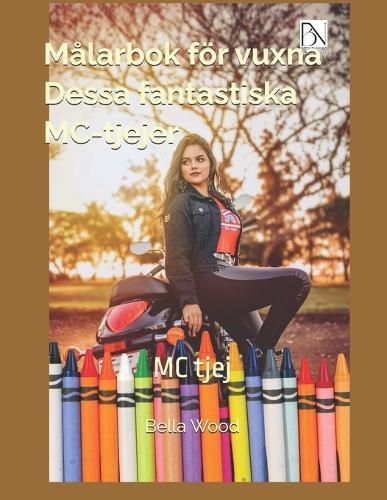 Målarbok för vuxna Dessa fantastiska MC-tjejer: MC tjej