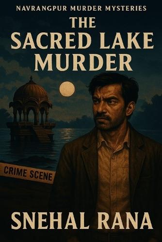 The Sacred Lake Murder: A Navrangpur Murder Mystery (Book 1)