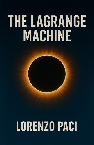 The Lagrange Machine: A Science Fiction Thriller