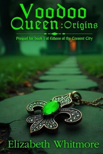 Voodoo Queen - Origins: A Time Travel Romance: Book 1 in Echoes of the Cresent City series