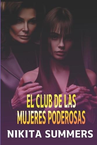 El club de las mujeres poderosas: Erotismo Extremo - Contenido BDSM lésbico muy explícito (Serie lesbianas N° 8)