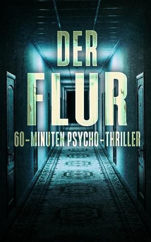 Der Flur: 60-Minuten Psycho-Thriller
