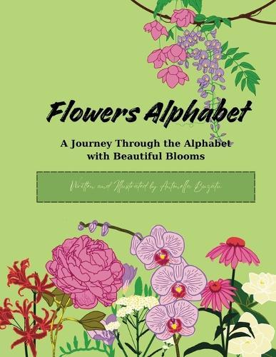 Flowers Alphabet: A Journey Through the ABCs with Beautiful Blooms