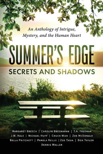 Summer's Edge: Secrets and Shadows An Anthology of Intrigue, Mystery, and the Human Heart