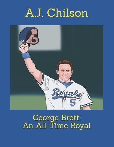 George Brett: An All-Time Royal