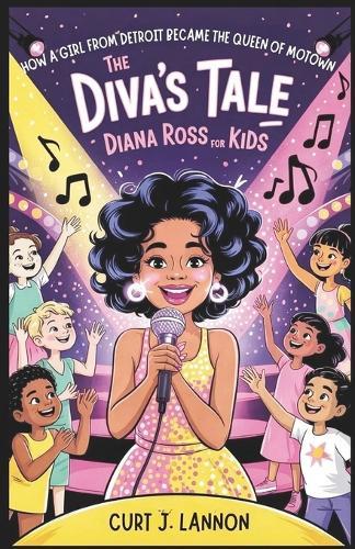 The Diva's Tale: Diana Ross for Kids: How a Girl from Detroit Became the Queen of Motown