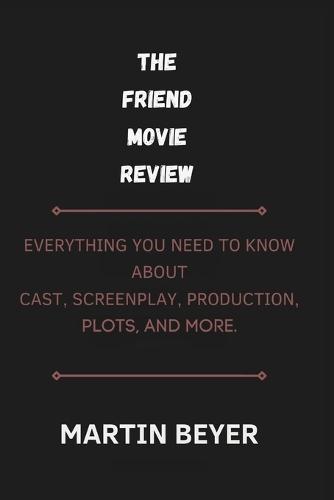 The Friend Movie Review: Everything you need to know about cast, screen play, production, plots, and more