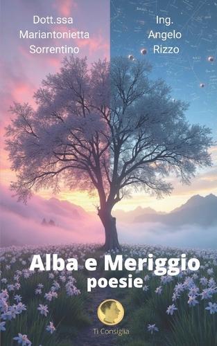 Alba e Meriggio: poesie