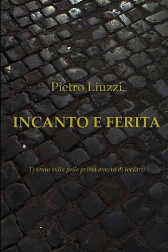 Incanto e ferita: Ti sento sulla pelle prima ancora di toccarti