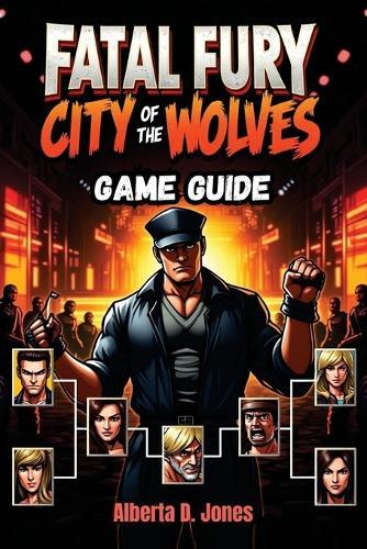 Fatal Fury City of the Wolves Game Guide: Essential Tips, Combos, and Strategies for Victory