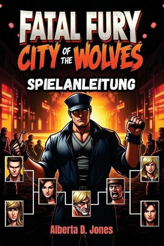 Fatal Fury City of the Wolves Spielanleitung: Wichtige Tipps, Kombos und Strategien für den Sieg