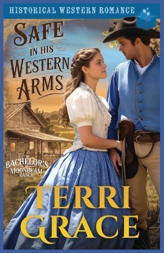 Safe in His Western Arms: Historical Western Romance