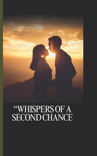 16 chapter Whispers of a Second Chance
