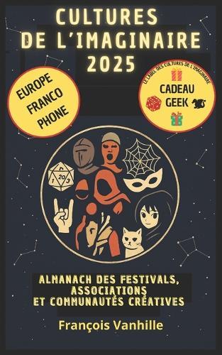 Almanach des Cultures de l'Imaginaire 2025: Guide passionné et passionnant du festivalier et de l'organisateur d'événement en Europe francophone