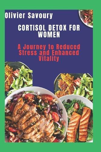 Cortisol Detox For Women: A Journey to Reduced Stress and Enhanced Vitality