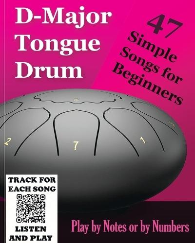 D-Major Tongue Drum - 47 Simple Songs for Beginners: Play by Notes or by Numbers