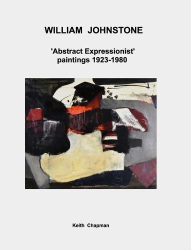 William Johnstone - 'Abstract Expressionist' paintings - 1923 to 1980
