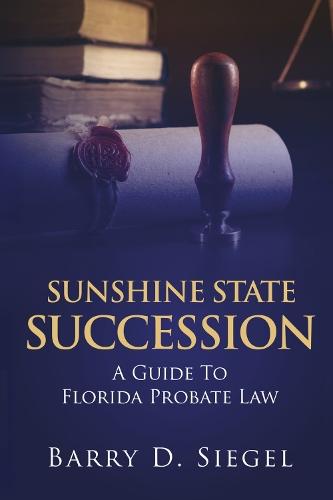 Sunshine State Succession: A Guide To Florida Probate Law