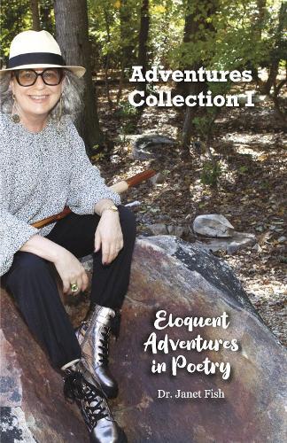Eloquent Adventures in Poetry: Collection I