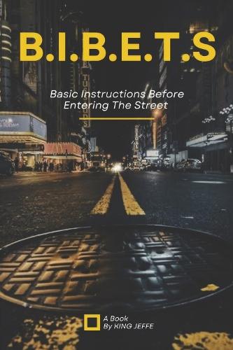 B.I.B.E.T.S: Basic Instructions Before Entering The Streets
