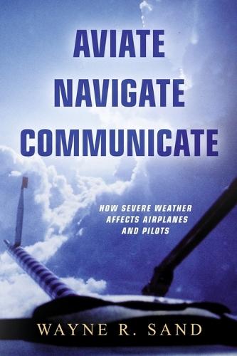Aviate Navigate Communicate: How Severe Weather Affects Airplanes and Pilots