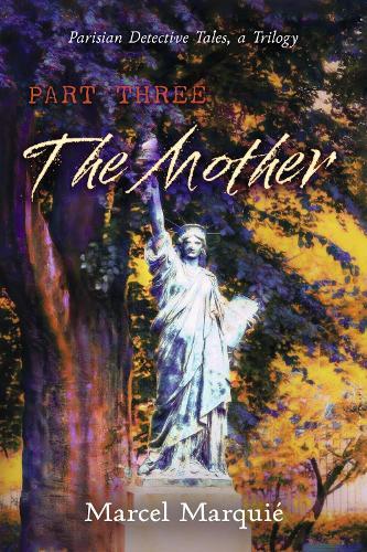 Parisian Detective Tales, a Trilogy: The Mother