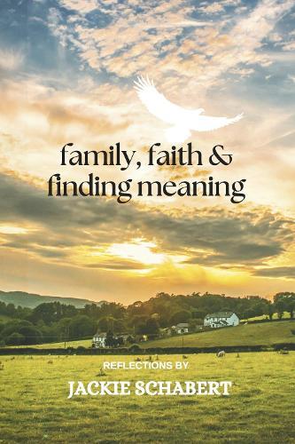family, faith & finding meaning