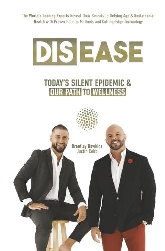 Dis-Ease: Today's Silent Epidemic and Our Path to Wellness