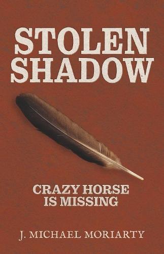 Stolen Shadow: Crazy Horse is Missing