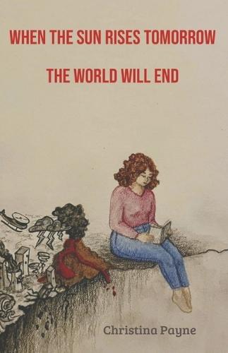 When the Sun Rises Tomorrow the World Will End