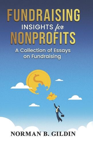 Fundraising Insights for Nonprofits: A Collection of Essays on Fundraising