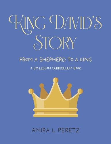King David's Story...: FROM A SHEPHERD TO A KING
