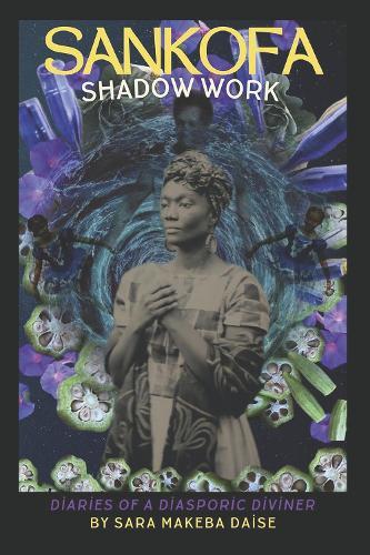 Sankofa Shadow Work: Diaries of a Diasporic Diviner