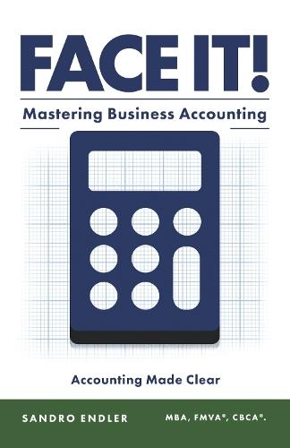 Face It! Mastering Business Accounting