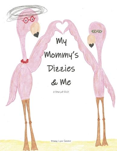 My Mommy's Dizzies and Me: A Story of SSCD