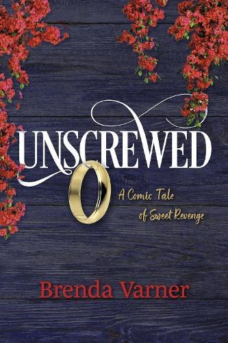 Unscrewed: A Comic Tale of Sweet Revenge