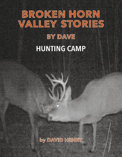 Broken Horn Valley Stories by Dave: Hunting Camp