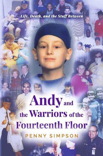 Andy and the Warriors of the Fourteenth Floor: Life, Death, and the Stuff Between