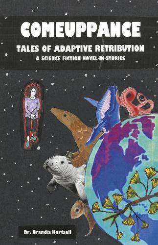 Comeuppance: Tales of Adaptive Retribution: A Science Fiction Novel-in-Stories