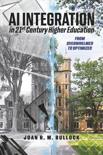AI Integration in 21st Century Higher Education: From Overwhelmed to Optimized