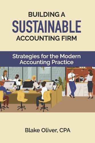 BUILDING A SUSTAINABLE ACCOUNTING FIRM: Strategies for the Modern Accounting Practice