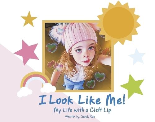 I LOOK LIKE ME!: My Life with a Cleft Lip